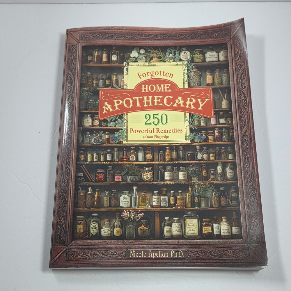 Forgotten Home Apothecary 250 Remedies Nicole Apelian PhD Herbal Medicine Book